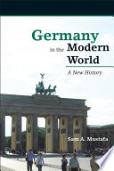 Germany in the modern world a new history /