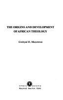 The origins and development of African theology /