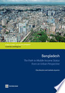 Bangladesh the path to middle income status from an urban perspective /