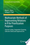 Multivariate Methods of Representing Relations in R for Prioritization Purposes Selective Scaling, Comparative Clustering, Collective Criteria and Sequenced Sets /