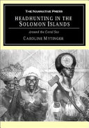 Headhunting in the Solomon Islands around the Coral Sea /