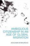 Ambiguous Citizenship in an Age of Global Migration /