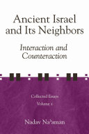 Ancient Israel and its neighbors interaction and counteraction : collected essays. Vol. 1 /