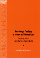 Turkey--facing a new millennium coping with intertwined conflicts /