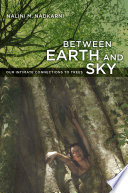 Between earth and sky our intimate connections to trees /