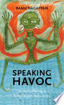 Speaking havoc social suffering & South Asian narratives /
