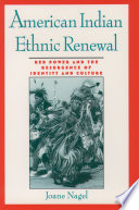 American Indian ethnic renewal Red power and the resurgence of identity and culture /