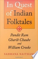 In quest of Indian folktales Pandit Ram Gharib Chaube and William Crooke /