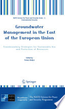 Groundwater Management in the East of the European Union Transboundary Strategies for Sustainable Use and Protection of Resources /