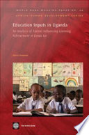 Education inputs in Uganda an analysis of factors influencing learning achievement in grade six /