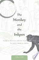 The monkey and the inkpot natural history and its transformations in early modern China /