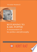 Returning to Karl Popper : a reassessment of his politics and philosophy /