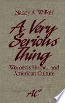 A very serious thing women's humor and American culture /