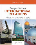 Perspectives on international relations : power, institutions, and ideas /