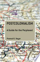 Postcolonialism a guide for the perplexed /