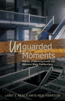 Unguarded moments : stories of working inside the Missouri State Penitentiary /