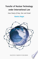 Transfer of nuclear technology under international law case study of Iraq, Iran and Israel /