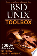 BSD UNIX toolbox 1000+ commands for FreeBSD, OpenBSD, and NetBSD power users /