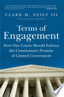 Terms of engagement : how our courts should enforce the Constitution's promise of limited government /
