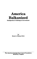 America balkanized : immigration's challenge to government /