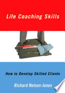 Life coaching skills how to develop skilled clients /