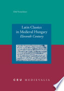 Latin classics in medieval Hungary eleventh century /
