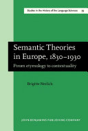 Semantic theories in Europe, 1830-1930 from etymology to contextuality /