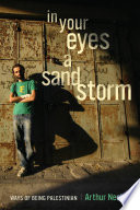 In your eyes a sandstorm ways of being Palestinian /
