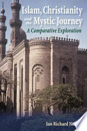 Islam, Christianity and the mystic journey a comparative exploration /