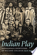 Indian play : indigenous identities at Bacone college /