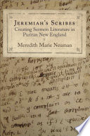 Jeremiah's scribes creating sermon literature in Puritan New England /