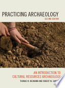 Practicing archaeology an introduction to cultural resources archaeology /