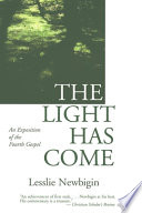 The light has come : an exposition of the fourth Gospel /