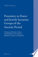 Proximity to power and Jewish sectarian groups of the ancient period a review of lifestyle, values, and halakhah in the Pharisees, Sadducees, Essenes, and Qumran /