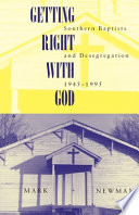 Getting right with God Southern Baptists and desegregation, 1945-1995 /