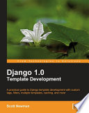 Django 1.0 template development a practical guide to Django template development with custom tags, filters, multiple templates, caching, and more /