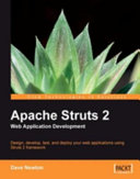 Apache Struts 2 web application development design, develop, test, and deploy your web applications using the Struts 2 framework /