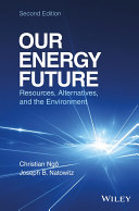 Our energy future : resources, alternatives, and the environment /