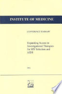 Expanding access to investigational therapies for HIV infection and AIDS March 12-13, 1990, conference summary /