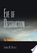 Eve of destruction the coming age of preventive war /