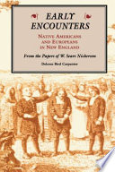 Early encounters-- Native Americans and Europeans in New England from the papers of W. Sears Nickerson /