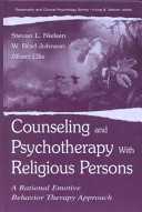 Counseling and psychotherapy with religious persons : a rational emotive behavior therapy approach /