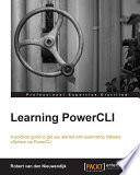 Learning PowerCLI : a practical guide to get you started with automating VMware vSphere via PowerCLI /