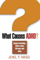 What causes ADHD? understanding what goes wrong and why /