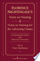 Florence Nightingale's Notes on nursing what it is and what it is not & Notes on nursing for the labouring classes ; commemorative edition with commentary /