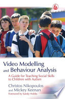 Video modelling and behaviour analysis a guide for teaching social skills to children with autism /