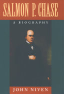 Salmon P. Chase a biography /