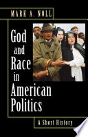 God and race in American politics a short history /