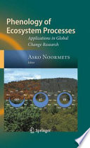 Phenology of Ecosystem Processes Applications in Global Change Research /