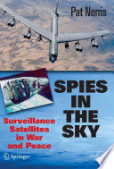 Spies in the sky surveillance satellites in war and peace /